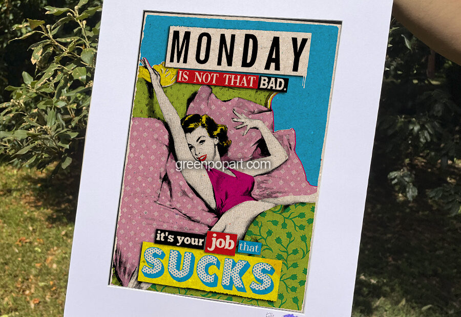 Pop-Art Print, Poster, Mondays, Humor, Motivational, Inspirational, 50s, Vintage, Job Quotes