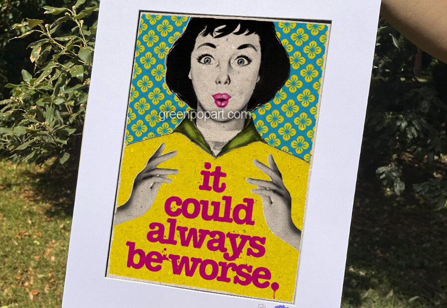 Pop-Art Print, Poster Motivational It Could Always be Worse, Love Yourself, Inspirational, Self Esteem, Humor, Life Quotes