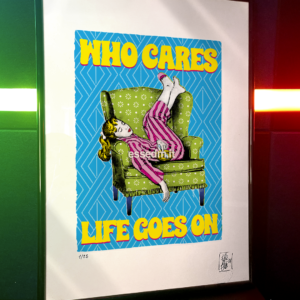 Who cares life goes on, limited edition pop-art print by Stefano DM, art poster, order online, shipping worldwide.