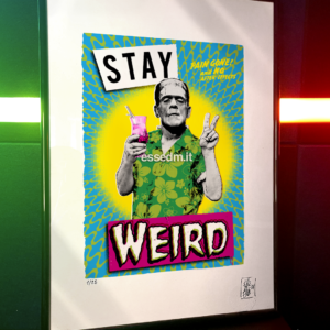 Stay Weird, limited edition pop-art print by Stefano DM, art poster, order online, shipping worldwide.